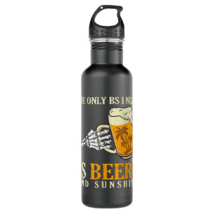 The Only I Need Is Beers And Sunshine Beer Drinker 710 Ml Water Bottle