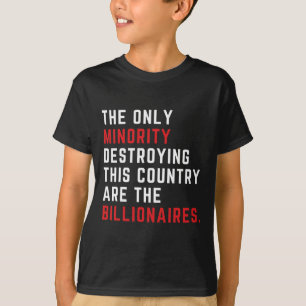 The Only Minority Destroy This Country Are The Bil T-Shirt