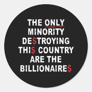 The Only Minority Destroying This Country Are The  Classic Round Sticker