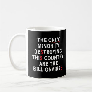 The Only Minority Destroying This Country Are The Coffee Mug