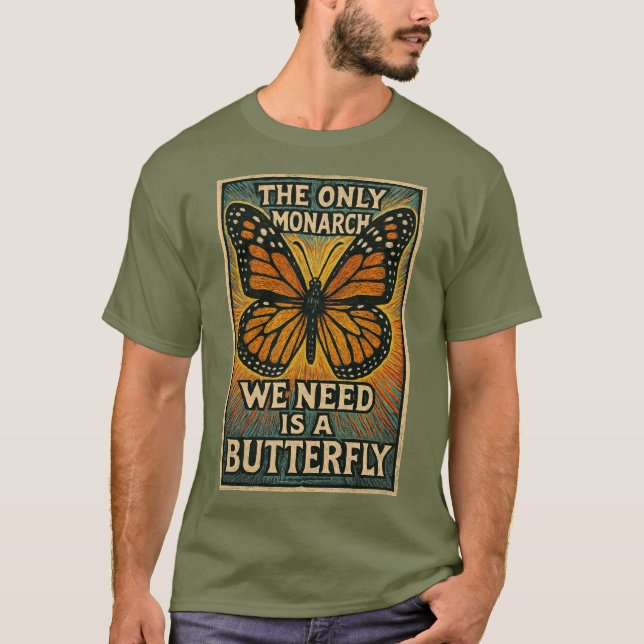The Only monarch we need T-Shirt (Front)