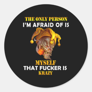 The Only Person I'm Afraid Of Is Myself Funny Skul Classic Round Sticker