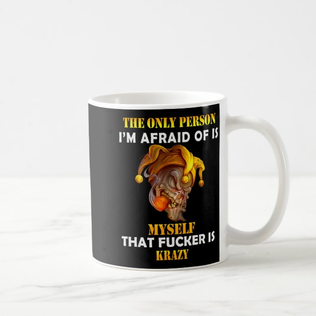 The Only Person I'm Afraid Of Is Myself Funny Skul Coffee Mug (Right)