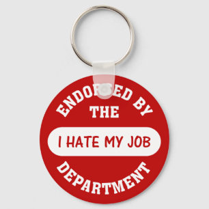The only reason I go to work is to hate my job Keychain