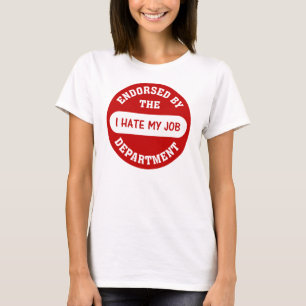 The only reason I go to work is to hate my job T-Shirt