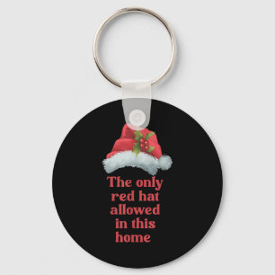 The Only Red Hat Allowed In This Home - Santa Hat Keychain