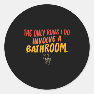 The Only Runs I Do Involve A Bathroom Vintage Desi Classic Round Sticker