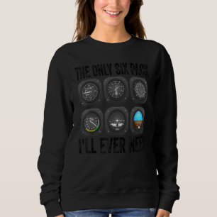 The Only Six Pack I'll Ever Need Airline Pilot P Sweatshirt