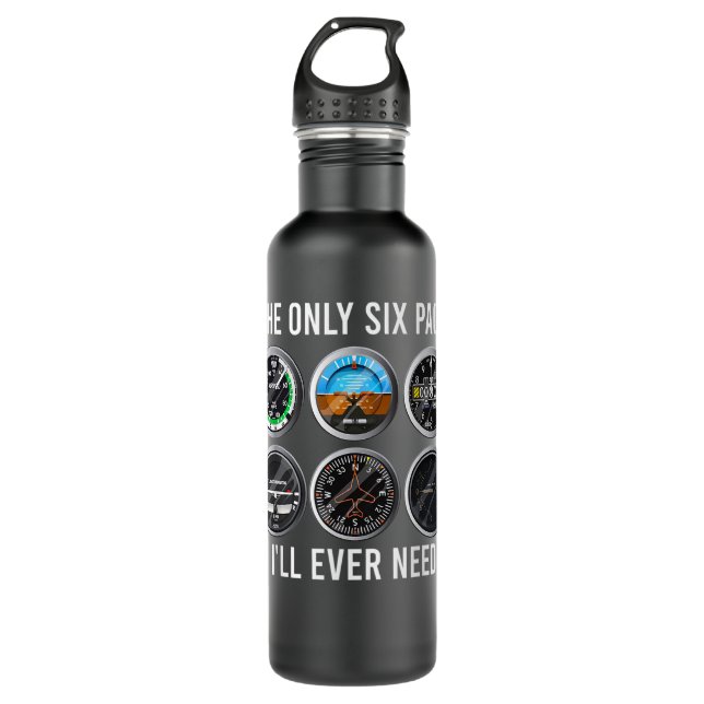 The Only Six Pack I'll Ever Need - Pilot Aviator 710 Ml Water Bottle (Front)