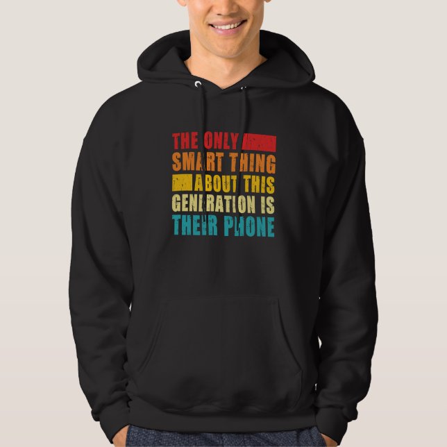 The Only Smart Thing About This Generation  Sarcas Hoodie (Front)