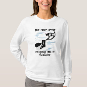 The Only Sport With No Half Times - The Swimmer T-Shirt