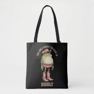 The Only Squat I'm Doin' Is Diddly Funny Cowboy  Tote Bag