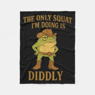 The Only Squat I'm Doing Is Diddly Cowboy Frog Mem Fleece Blanket