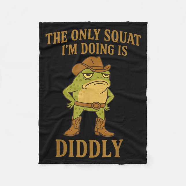 The Only Squat I'm Doing Is Diddly Cowboy Frog Mem Fleece Blanket (Front)
