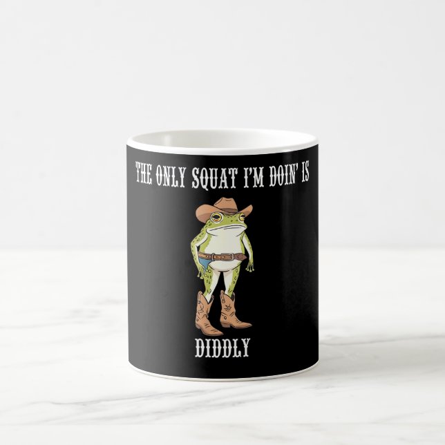 The Only Squat I'm Doing Is Diddly Funny Frog Magic Mug (Center)