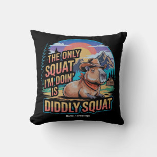 The Only Squat I'm Doing is Diddly Squat Capybara Throw Pillow