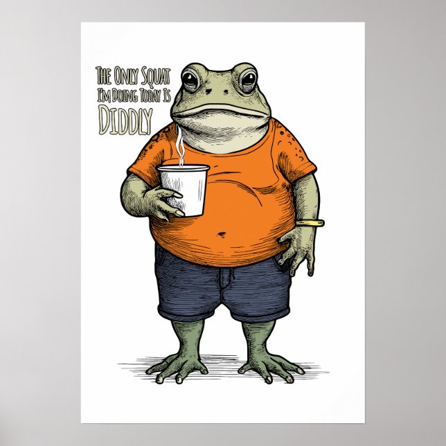 The Only Squat I'm Doing Today Is Diddly Funny Laz Poster (Front)