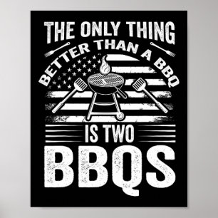 The Only Thing Better Than A Bbq Is Two Bbqs Grill Poster