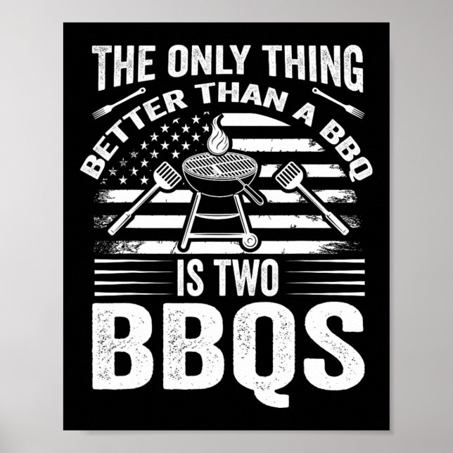 The Only Thing Better Than A Bbq Is Two Bbqs Grill Poster (Front)