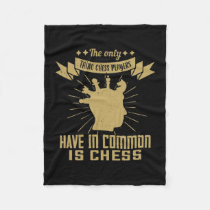 The Only Thing Chess Players Have In Is Chess Fleece Blanket