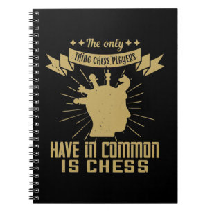 The Only Thing Chess Players Have In Is Chess Notebook