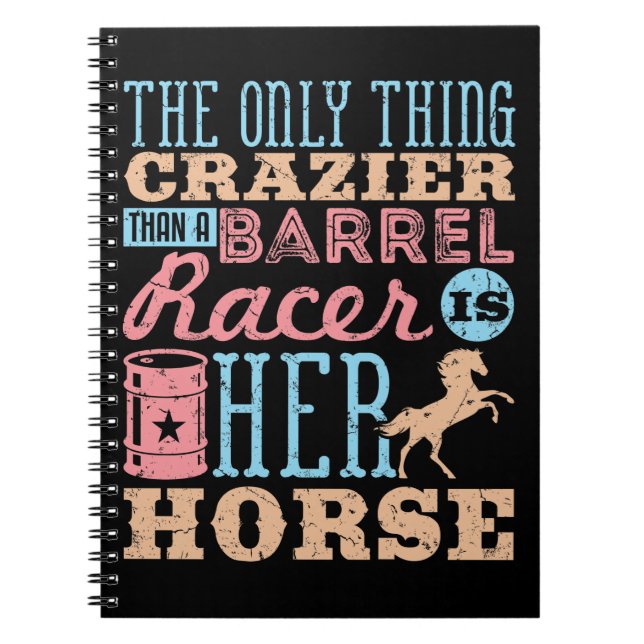 The Only Thing Crazier Than a Barrel Racer Horse Notebook (Front)