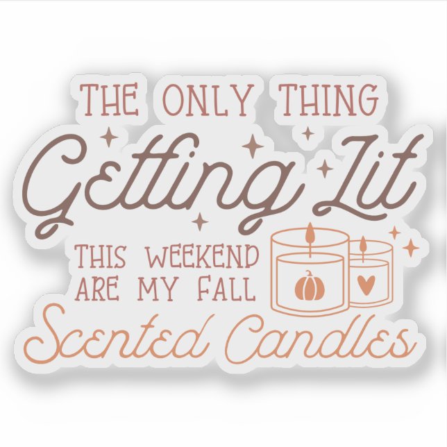 The Only Thing Getting Lit This Weekend Are My... (Front)