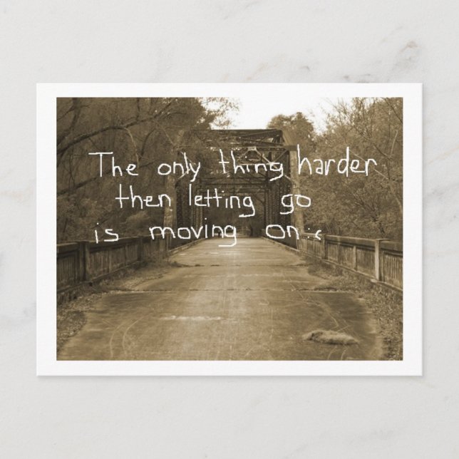 The only thing harder then letting go is moving on postcard (Front)