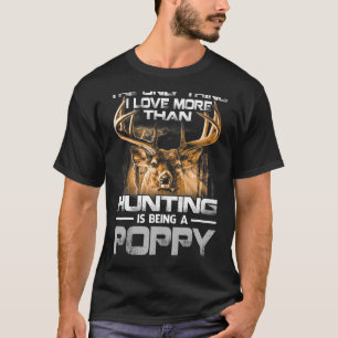 The Only Thing I Love More Than Being A Hunting Po T-Shirt