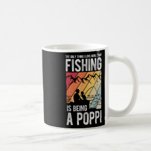 The Only Thing I Love More Than Fishing Is Being A Coffee Mug