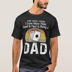 The Only Thing I Love More Than Hand & Foot Is Bei T-Shirt