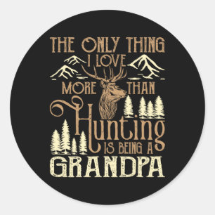 The Only Thing I Love More Than Hunting Is Being A Classic Round Sticker