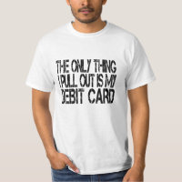 The Only Thing I Pull Out is My Debit Card
