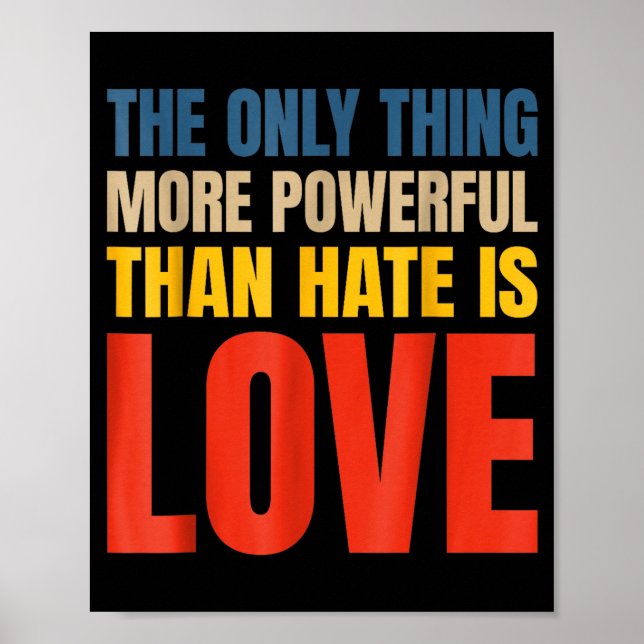 The Only Thing More Powerful Than Hate Is Love _3  Poster (Front)