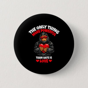 The Only Thing More Powerful Than Hate Is Love _8  2 Inch Round Button