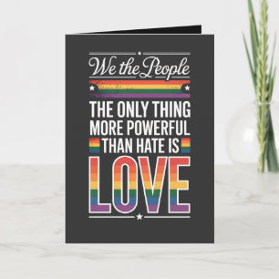 The Only Thing More Powerful Than Hate Is Love Card