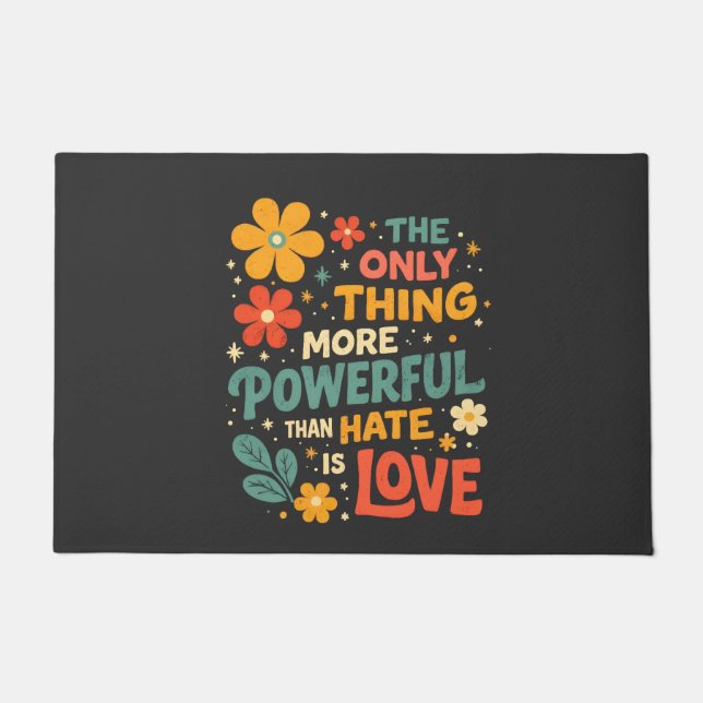 The Only Thing More Powerful Than Hate is Love Doormat (Front)