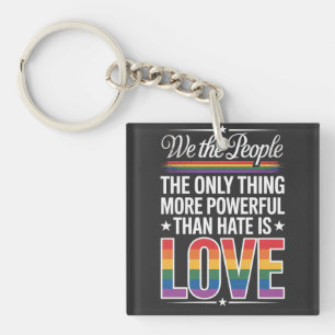 The Only Thing More Powerful Than Hate Is Love   Keychain