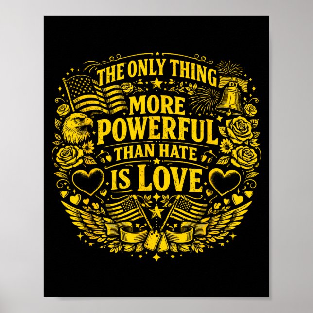 The only thing more powerful than hate is love poster (Front)