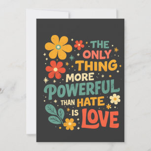 The Only Thing More Powerful Than Hate is Love Thank You Card