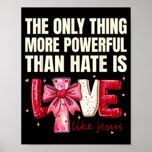 The only thing more powerful than hate is love The Poster