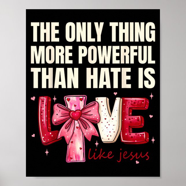 The only thing more powerful than hate is love The Poster (Front)