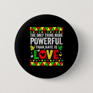 The only thing more powerful than hate is loveThe  2 Inch Round Button