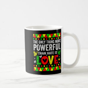 The only thing more powerful than hate is loveThe Coffee Mug