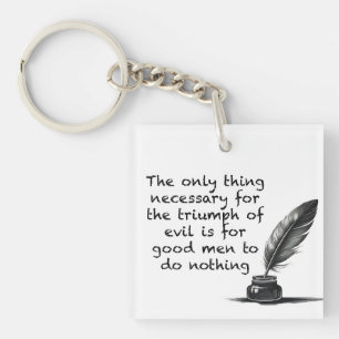 The only thing necessary for the triumph of evil keychain
