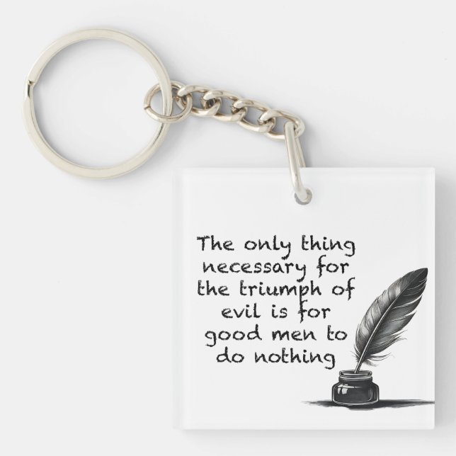 The only thing necessary for the triumph of evil keychain (Front)