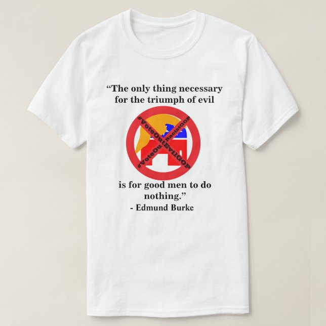 The only thing necessary for the triumph of evil.. T-Shirt (Design Front)