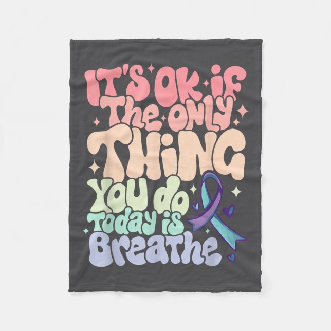 The Only Thing You Do Today Is Breathe Suicide Pre Fleece Blanket (Front)