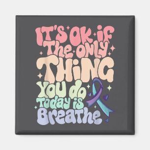 The Only Thing You Do Today Is Breathe Suicide Pre Magnet