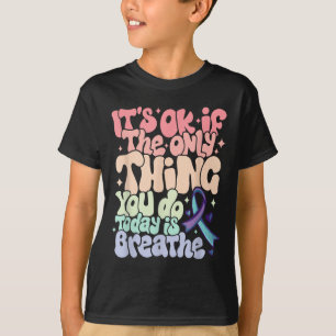 The Only Thing You Do Today Is Breathe Suicide Pre T-Shirt